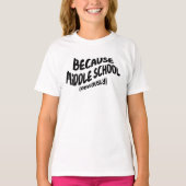Funny Middle School T - Shirt - Weil offensichtlic (Vorderseite)