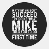 Funny Mike If At First You Don't Succeed Try Doing Runder Aufkleber (Vorderseite)