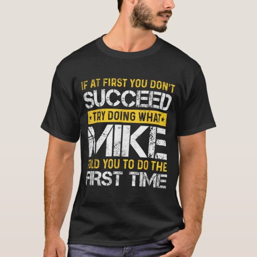 Funny Mike If At First You Don't Succeed Try Doing T-Shirt (Vorderseite)