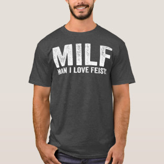 Funny MILF Feist MILF Mann I Liebe Feists T-Shirt