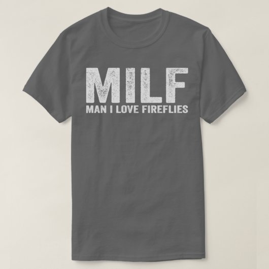 Funny MILF Firefly MILF Man I Love Fireflies T-Shirt (Design vorne)
