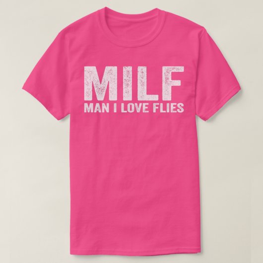 Funny MILF Fly MILF Mann I Liebe Fliegt T-Shirt (Design vorne)