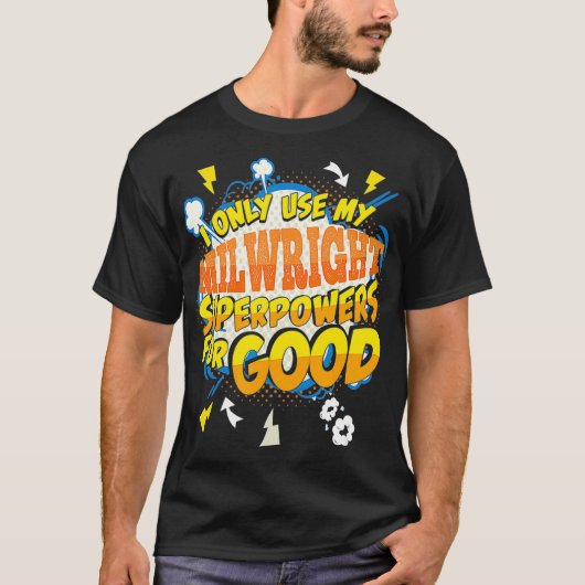 Funny Millwright Superpowers Gag Gift Idea T-Shirt (Vorderseite)