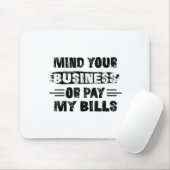 Funny Mind Ihr Geschäft oder zahlen meine Rechnung Mousepad (Mit Mouse)