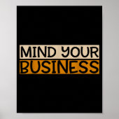 Funny Mind Your Business Quote Text  Poster (Vorne)