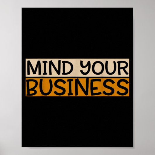 Funny Mind Your Business Quote Text  Poster (Vorne)
