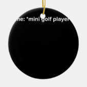 Funny Mini Golf Player Meme Keramik Ornament (Vorne)