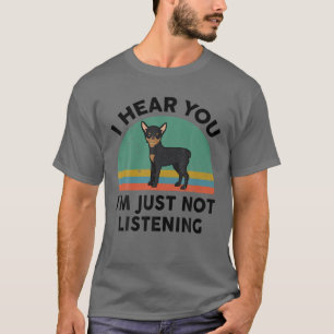 Funny Miniature Pinscher Ich höre Sie ich bin einf T-Shirt