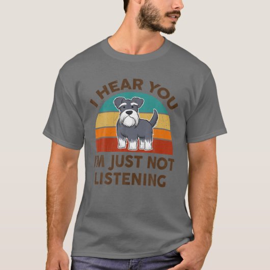 Funny Miniature Schnauzer ich höre, dass ich einfa T-Shirt (Vorderseite)