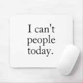 Funny Minimalistisches Zitat| Ich kann heute keine Mousepad (Mit Mouse)