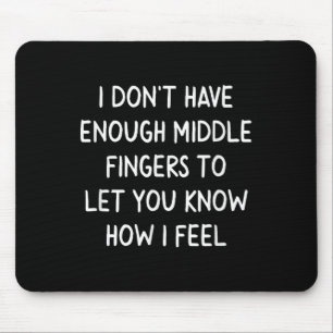 Funny, Mittel Fingers. Joke Sarcastic T-Shirt für Mousepad