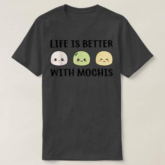 Funny Mochi Japanese Food Life Is Better With Moch T-Shirt (Design vorne)