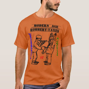 Funny Modern age raubere Steuern T-Shirt