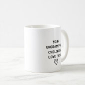 Funny Modern Undankbare Children Mütter Day Kaffeetasse (VorderseiteRechts)