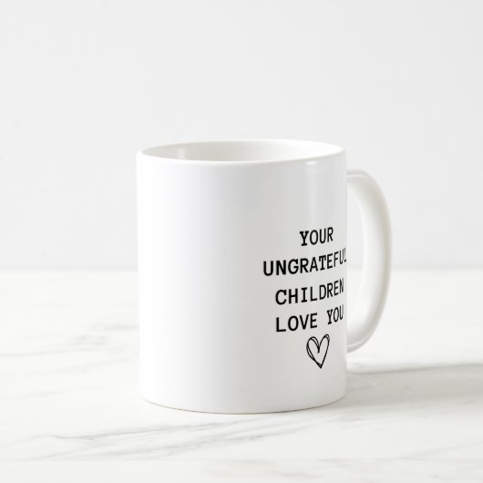 Funny Modern Undankbare Children Mütter Day Kaffeetasse (VorderseiteRechts)