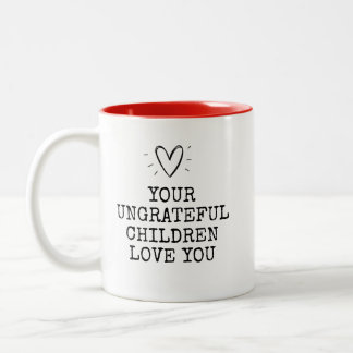 Funny Modern Ungrateful Children Mothers Day Zweifarbige Tasse