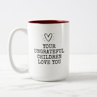 Funny Modern Ungrateful Children Mothers Day Zweifarbige Tasse