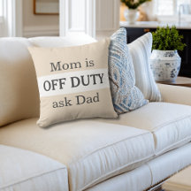 Funny Mom Is Off Duty Ask Dad Simple Custom
