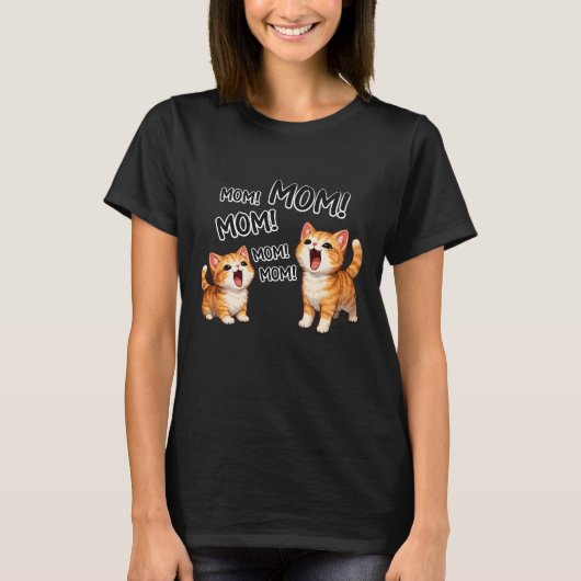 Funny MOM! MOM! MOM Orange Tabby Kittens  T-Shirt (Vorderseite)