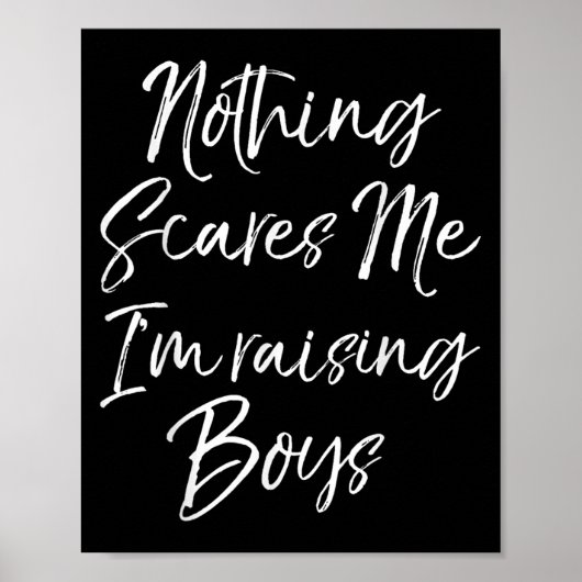 Funny Mom Of Boys Quote Nothing Es Me I'm Raising Poster (Vorne)