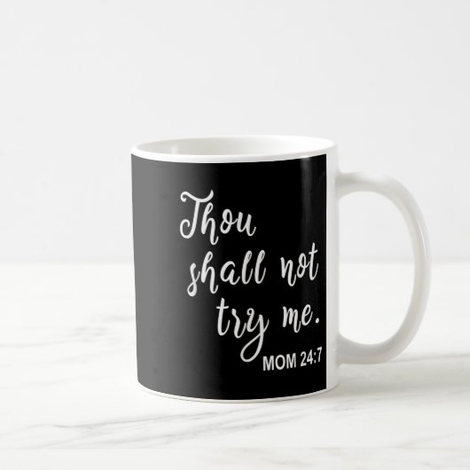 Funny Mom Quote Thou Shall Not Try Me Mother's Day Kaffeetasse (Rechts)