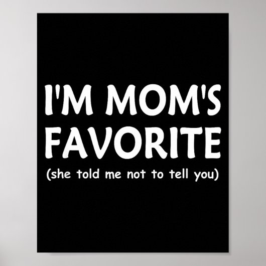 Funny Moms Favorite Child Son Daughter I'm Mom’s F Poster (Vorne)