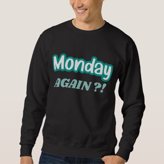 Funny Monday Spaß Work Sweatshirt (Vorderseite)