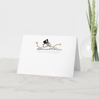 Funny MONDAYS MELTING SNOWMAN Feiertagskarte