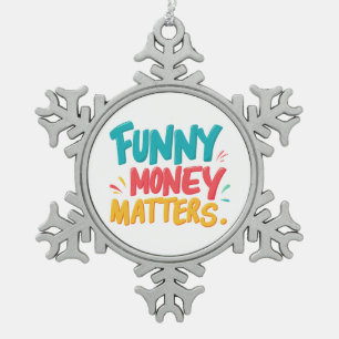 Funny Money Matters Schneeflocken Zinn-Ornament
