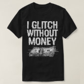Funny Money Problems Glitchy Techie Meme 1 T-Shirt (Design vorne)