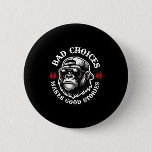 Funny Monkey Bad Choices machen gute Geschichten ( Button
