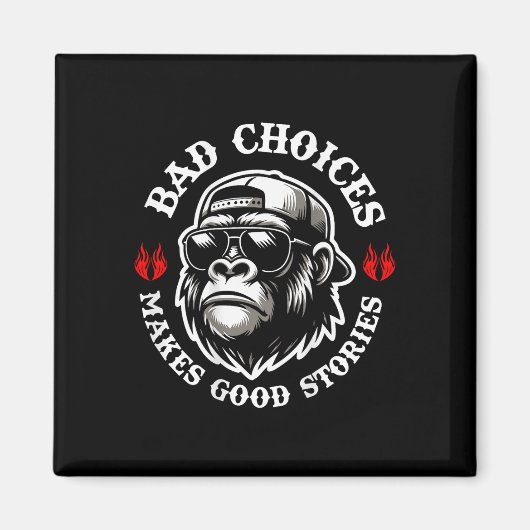 Funny Monkey Bad Choices machen gute Geschichten ( Magnet (Vorne)