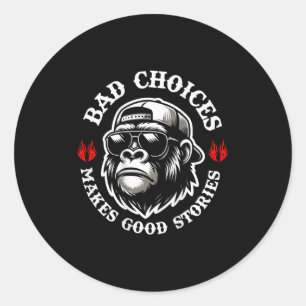 Funny Monkey Bad Choices machen gute Geschichten ( Runder Aufkleber