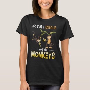 Funny Monkey Lover Zotier Nicht mein Zirkus, nicht T-Shirt