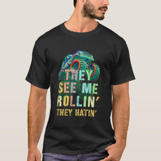 Funny Monster Truck SIE SEHEN MICH ROLLIN' Hatin'  T-Shirt