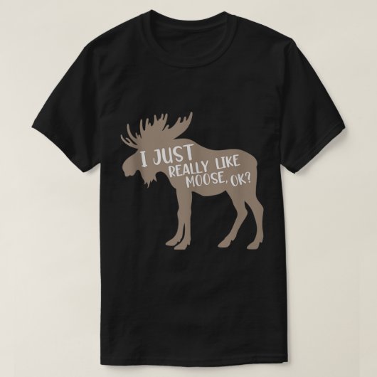 Funny Moose Lover Quote Design T-Shirt (Design vorne)