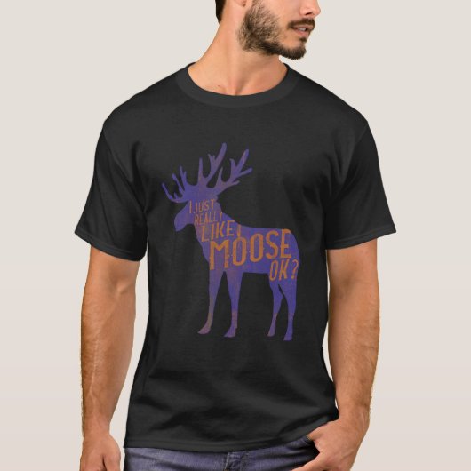 Funny Moose Lover Zitat Coolen Wald Tier Pub Gi T-Shirt (Vorderseite)