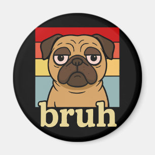 Funny Mops Bruh Albern Puppy Dog Lover Spaß Magnet