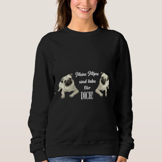 Funny Mops Design Meine Möpsen sind TABOO Classic Sweatshirt (Vorderseite)