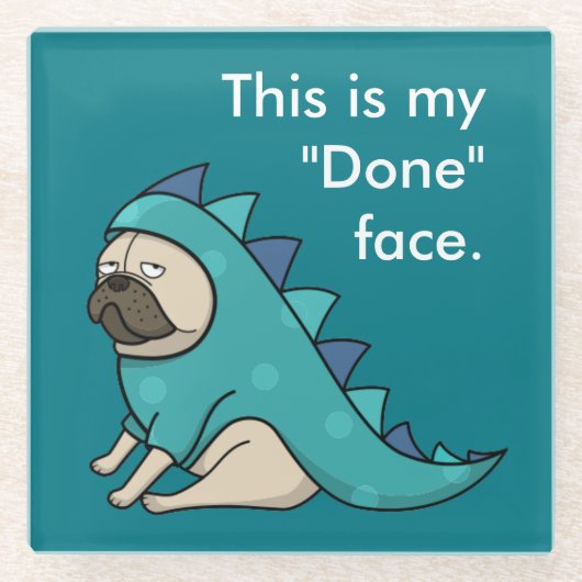 Funny Mops Dog Pugasaurus ist "Fertig" Glasuntersetzer (Vorderseite)