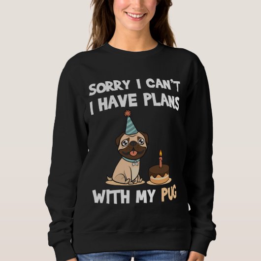 Funny Mops Dog Zitat für Mops-Liebhaber und Mops B Sweatshirt (Vorderseite)