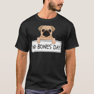 Funny Mops Es ist ein "No Bones Day Pullover" T-Shirt