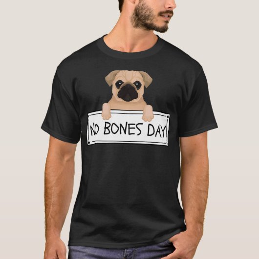 Funny Mops Es ist ein "No Bones Day Pullover" T-Shirt (Vorderseite)