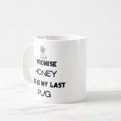 Funny Mops Zitat: Ich verspreche, Letzten Mops (ei Kaffeetasse (Vorderseite Links)
