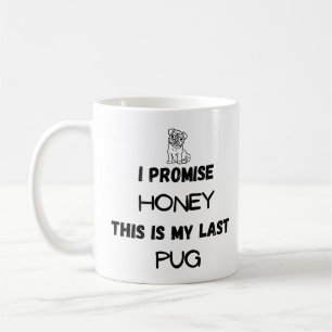 Funny Mops Zitat: Ich verspreche, Letzten Mops (ei Kaffeetasse