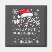 Funny Most Likely To Christmas Singing Long Sleeve Magnet (Vorne)