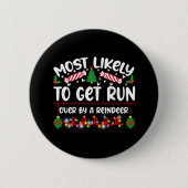 Funny Most Likely To Get Run Over By A Reindeer Button (Vorderseite)
