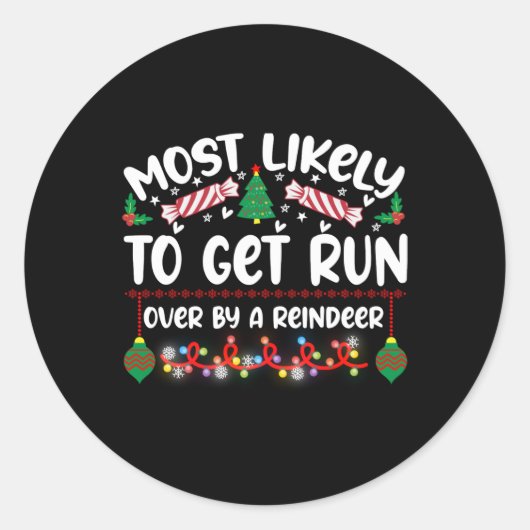 Funny Most Likely To Get Run Over By A Reindeer T Runder Aufkleber (Vorderseite)
