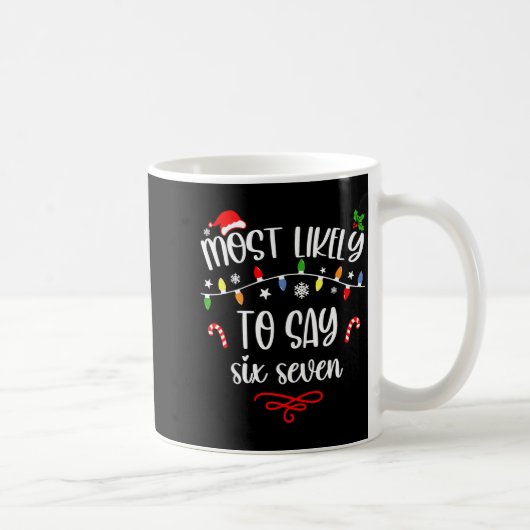 Funny Most Likely To Say Six Seven 67 Meme Christm Kaffeetasse (Rechts)