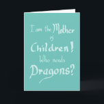 Funny Mother Children Dragons zitieren Grün zum Ge Karte<br><div class="desc">"Ich bin die Mutter der Kinder! Wer Dragons’ Funny Word Art Typografie grünen Geburtstagskarte braucht,  ideal für Mütter. Funny Witty Film Parody,  Mother Children and Dragons Handwriting Quote Spaß Slogan von Sweetmans erstellt</div>